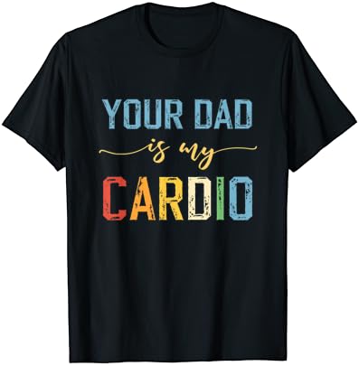 Баща ти е Моята Кардио-Ретро Реколта Забавна Тениска За тренировка